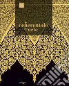 Le Cenerentole dell'arte. Viaggio bibliografico, iconografico e documentario attraverso la decorazione e l'ornamento libro