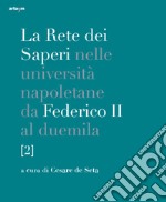 La rete dei saperi nelle università napoletane da Federico II al duemila. Vol. 2 libro