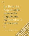 La rete dei saperi nelle università napoletane da Federico II al duemila. Vol. 3: Greco e latino. Storia. Culture orientali. Lingua e letteratura italiana. Linguistica, filologie, letterature e lingue libro