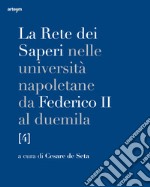 La rete dei saperi nelle università napoletane da Federico II al duemila. Vol. 4: Medicina e chirurgia, scienze agrarie e veterinarie, scienze libro