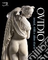 Ovidio. Amori, miti e altre storie. Catalogo della mostra (Roma, 17 ottobre 2018-20 gennaio 2019) libro