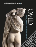 Ovid. Loves, myths and other stories libro