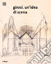 Girosi. Un'idea di scena libro di Baffi G. (cur.)