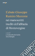 L'abate Giuseppe Ramiro Marcone nei manoscritti inediti dell'abbazia di Montevergine