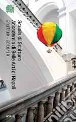 Scuola di scultura. Accademia di Belle arti di Napoli. Anno accademico 2017/18-2018/19 libro