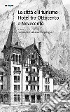 Le città e il turismo. Hotel tra Ottocento e Novecento libro