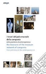 I tesori del Polo Museale della Campania. Dalla preistoria al contemporaneo. Ediz. italiana e inglese libro