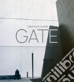 Gate. Caterina Arciprete. Ediz. italiana e inglese libro