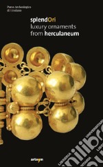 Splendori. Luxury ornaments from Herculaneum libro