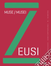 Zeusi. Linguaggi contemporanei di sempre. Vol. 8-9: Muse/Musei libro