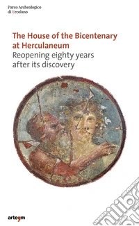 The house of the bicentenary at Hercolaneum, Reopening eighty years after its descovery libro