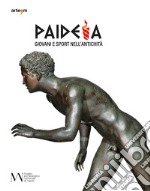 Paideia. Giovani e sport nell'antichità  libro