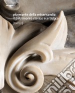 Pio Monte della Misericordia. Il patrimonio storico e artistico. Ediz. illustrata libro