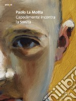 Paolo La Motta. Capodimonte incontra la sanità libro