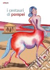 I centauri di Pompei. Guida per bambini libro di Zuchtriegel Gabriel