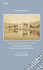 Il grande albergo degli scienziati. Centocinquanta anni della Stazione Zoologica Anton Dohrn libro