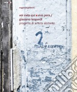 Voi siete qui/Vico Pero/Giacomo Leopardi Progetto di Artista Abitante libro