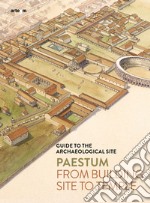 Paestum. From building site to temple. Guide to the archaeological site