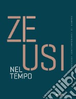 Zeusi. Linguaggi contemporanei di sempre. Vol. 15: Nel tempo libro