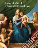 Gli spagnoli a Napoli. Il Rinascimento meridionale libro