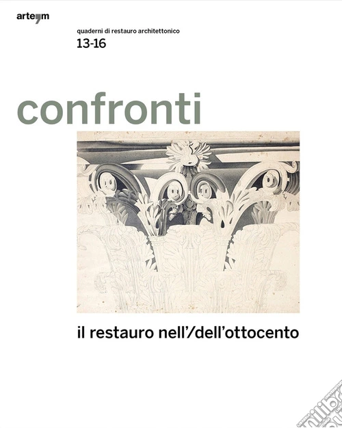 Confronti. Quaderni di restauro architettonico. Vol. 13-16: Il restauro nell'/dell'Ottocento