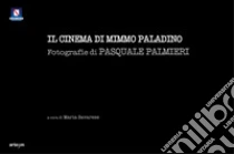 Il cinema di Mimmo Paladino. Ediz. illustrata