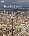 Forma urbis Neapolis. Genesi e permanenza del disegno della città greca. Ediz. illustrata libro