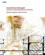 Gnosis [30 anni di progetti]. Costruire contemporaneo nel costruito libro