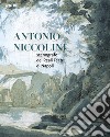 Antonio Niccolini. Scenografo dei Reali Teatri di Napoli. Ediz. illustrata libro