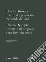 Utopia Distopia: il mito del progresso partendo dal Sud-Utopia Dystopia: the myth of progress seen from the south. Catalogo della mostra (Napoli, 9 luglio-8 novembre 2021). Ediz. illustrata libro