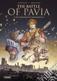 The battle of Pavia. The tapestries of Capodimonte libro