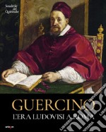 Guercino. L'era Ludovisi a Roma. Catalogo della mostra (Roma, 31 ottobre 2024-26 gennaio 2025) libro