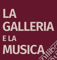 La Galleria e la musica libro