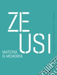 Zeusi. Linguaggi contemporanei di sempre. Vol. 19-20: Materia & memoria libro