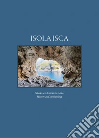 Isola Isca. Storia e archeologia. Ediz. italiana e inglese libro