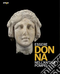 Essere donna nell'antica Pompei libro