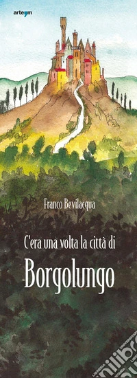 C'era una volta la città di Borgolungo libro