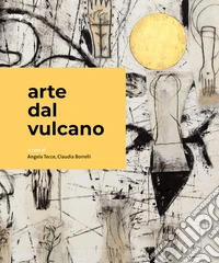 Arte dal Vulcano. Ediz. italiana, inglese e francese libro