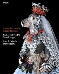 Naples fait revivre la grande scène-Naples Relives the Grand Stage-Napoli rivive la grande scena. Ediz. multilingue libro