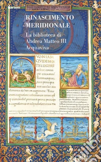 Rinascimento meridionale. La biblioteca di Andrea Matteo III Acquaviva