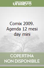 Comix 2009. Agenda 12 mesi day mini libro