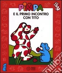 Pimpa e il primo incontro con Tito. Con DVD libro