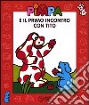 Pimpa e il primo incontro con Tito. Con DVD libro