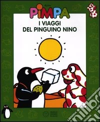 Pimpa. I viaggi del pinguino Nino. Con DVD libro
