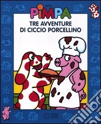 Pimpa. Tre avventure di Ciccio Porcellino. Con DVD libro