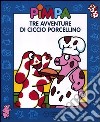 Pimpa. Tre avventure di Ciccio Porcellino. Con DVD libro