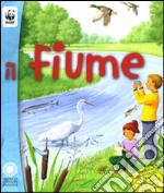 Il fiume. Con adesivi. Ediz. illustrata libro