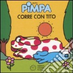 Pimpa corre con Tito. Ediz. illustrata libro