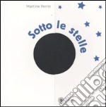 Sotto le stelle. Ediz. illustrata