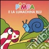 Pimpa e la lumachina blu. Ediz. illustrata libro di Altan